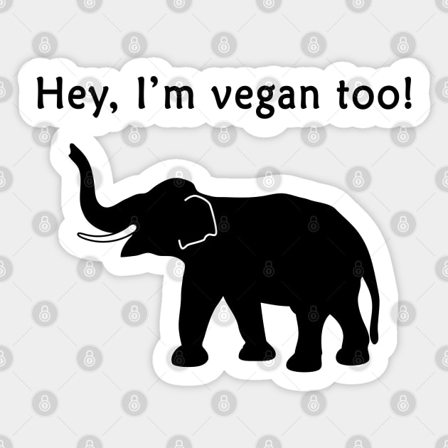 Hey I'm vegan too Sticker by Florin Tenica